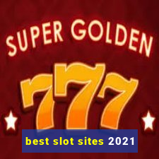 best slot sites 2021