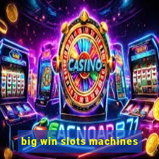 big win slots machines