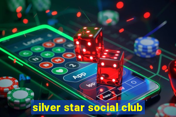 silver star social club