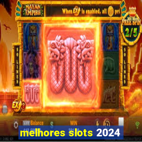 melhores slots 2024