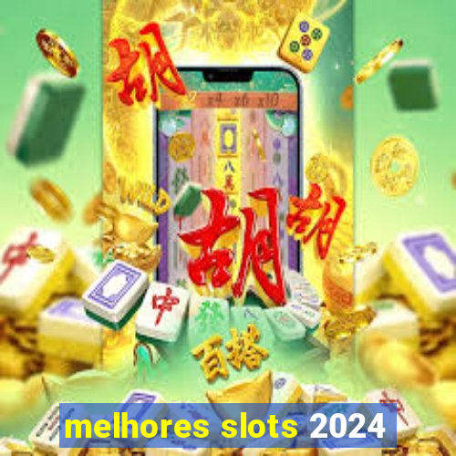 melhores slots 2024