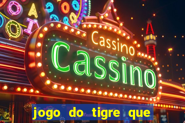 jogo do tigre que da dinheiro ao se cadastrar