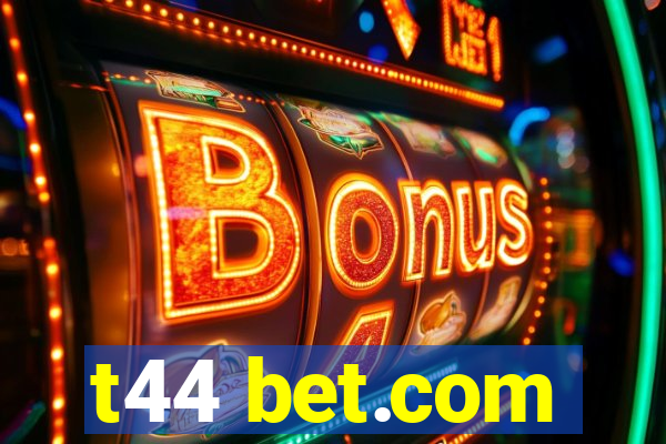 t44 bet.com