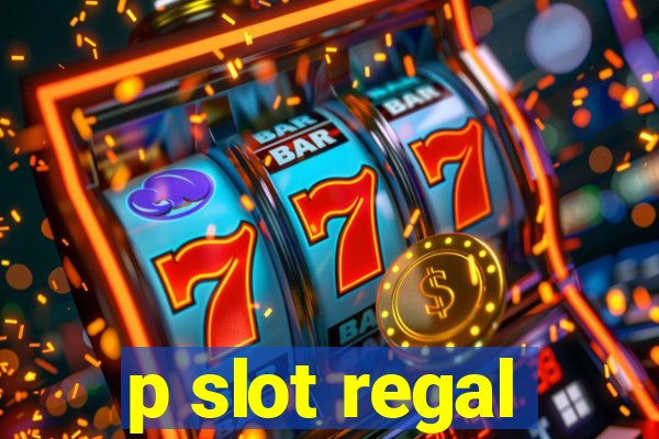 p slot regal