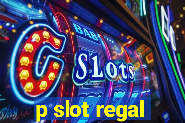 p slot regal