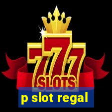 p slot regal