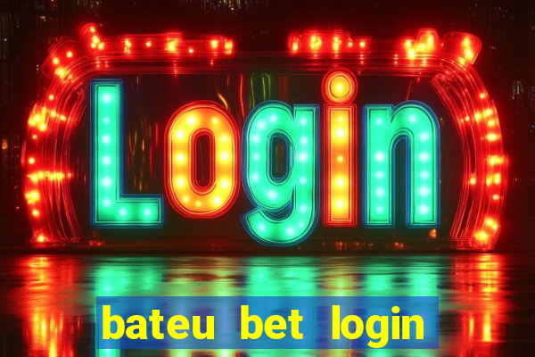 bateu bet login entrar na minha conta