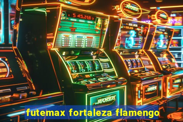 futemax fortaleza flamengo