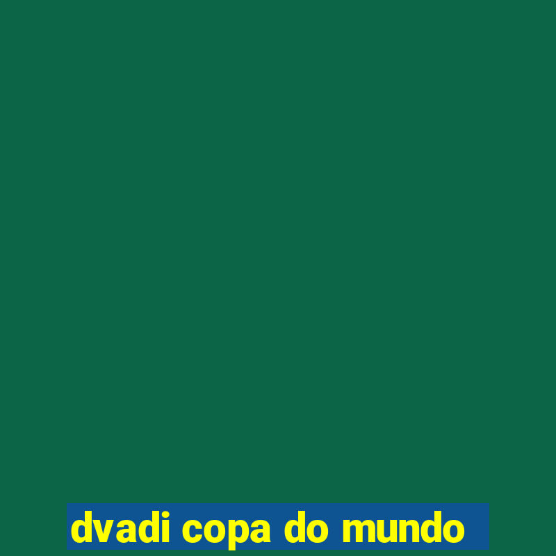 dvadi copa do mundo