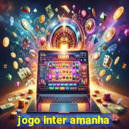 jogo inter amanha