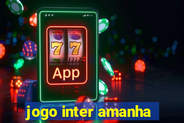 jogo inter amanha