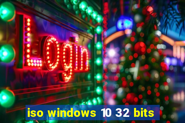 iso windows 10 32 bits