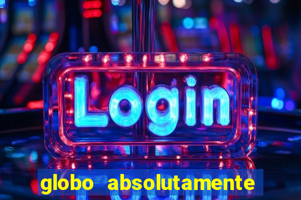 globo absolutamente tudo noticias