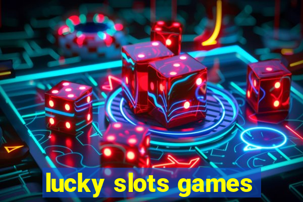 lucky slots games