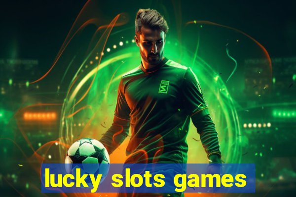 lucky slots games