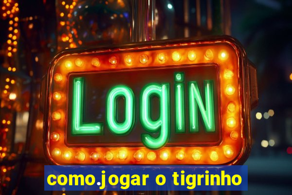 como.jogar o tigrinho