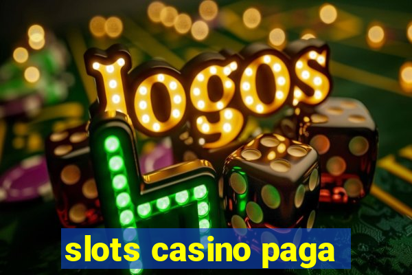 slots casino paga