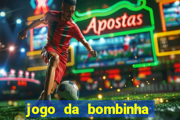 jogo da bombinha que ganha dinheiro