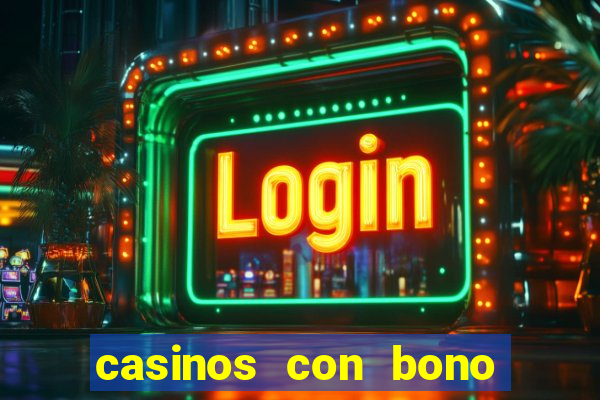 casinos con bono sin deposito