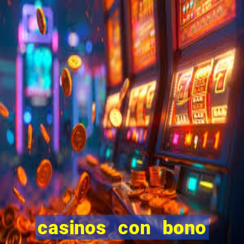 casinos con bono sin deposito