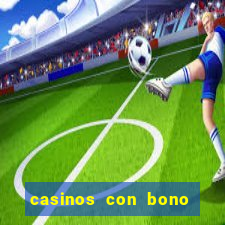 casinos con bono sin deposito