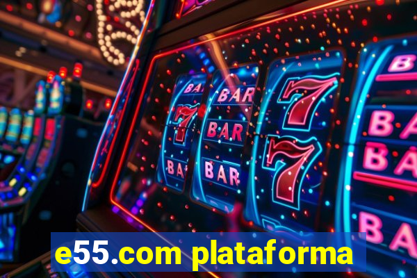 e55.com plataforma