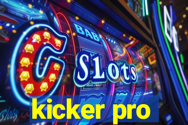 kicker pro