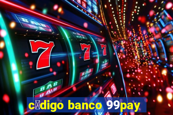 c贸digo banco 99pay