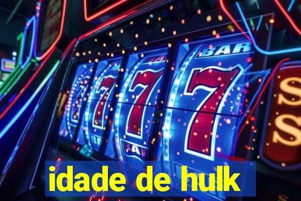 idade de hulk