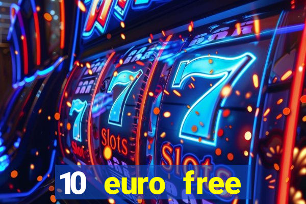 10 euro free mobile casino no deposit