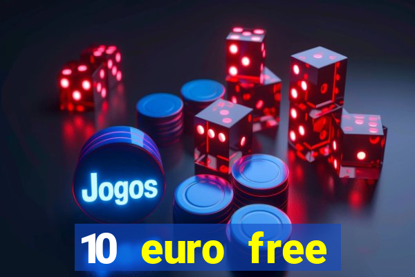 10 euro free mobile casino no deposit