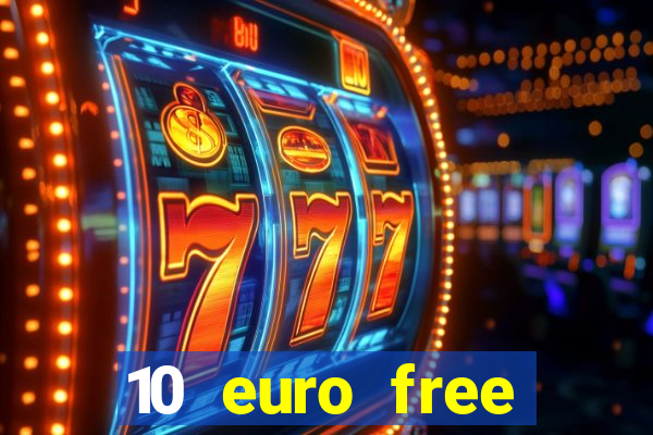 10 euro free mobile casino no deposit