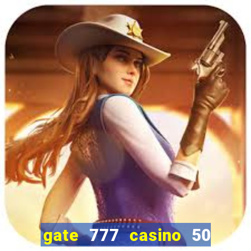 gate 777 casino 50 free spins