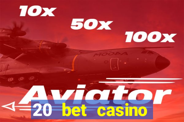 20 bet casino bonus code