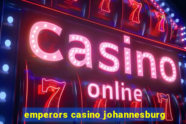 emperors casino johannesburg