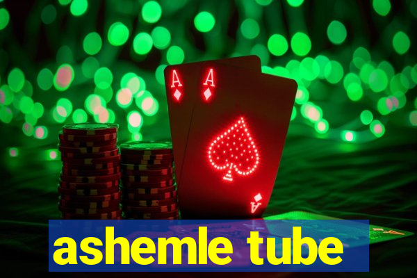 ashemle tube