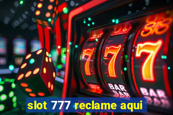 slot 777 reclame aqui