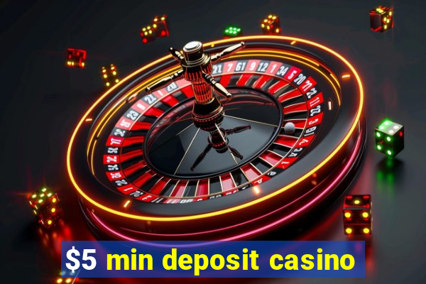 $5 min deposit casino