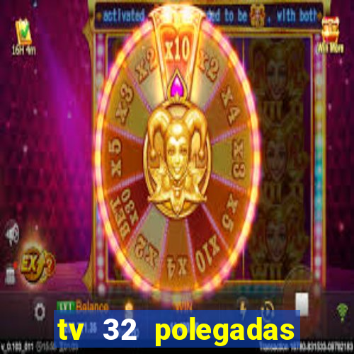 tv 32 polegadas casas bahia