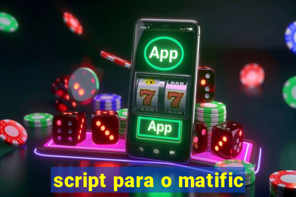 script para o matific