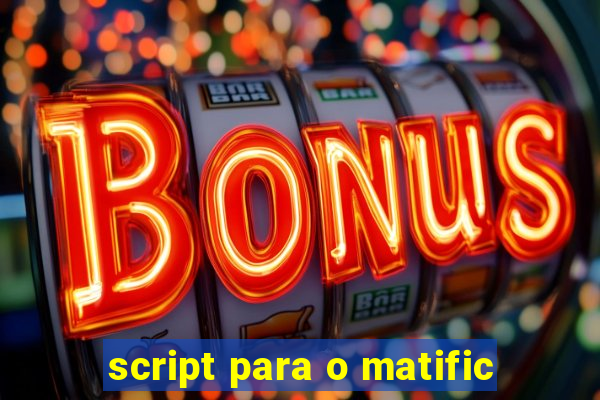 script para o matific