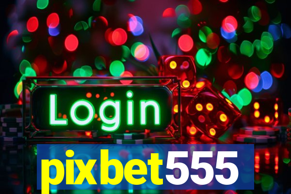 pixbet555