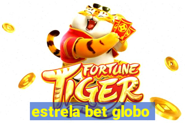 estrela bet globo