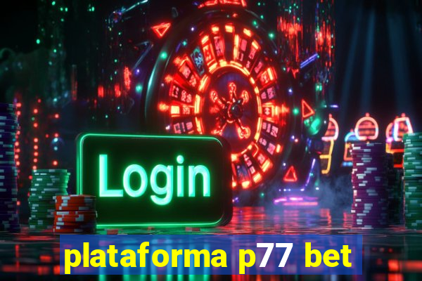 plataforma p77 bet