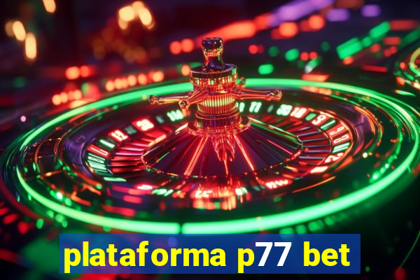 plataforma p77 bet