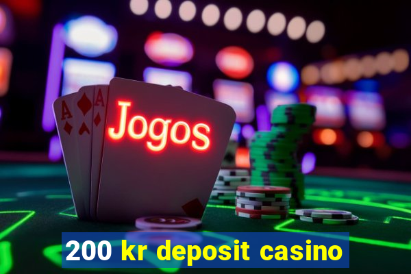 200 kr deposit casino