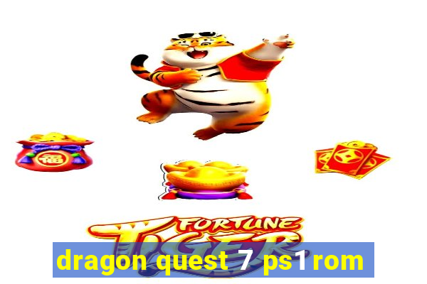 dragon quest 7 ps1 rom