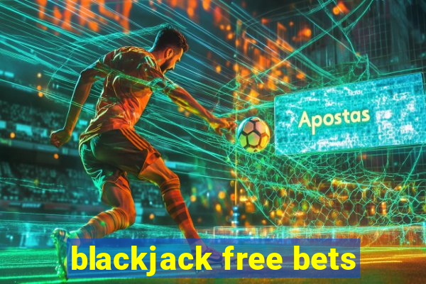 blackjack free bets