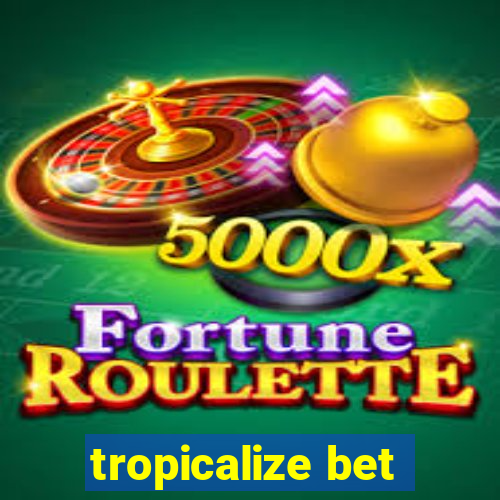 tropicalize bet