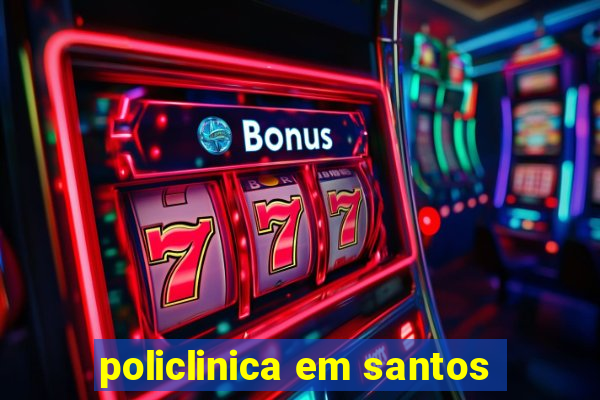 policlinica em santos